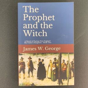 The Prophet and the Witch by James W. George. 2017.